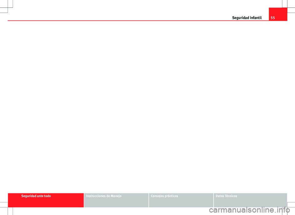Seat Altea Freetrack 2013  Manual del propietario (in Spanish) 55
Seguridad infantil
Seguridad ante todoInstrucciones de ManejoConsejos prácticosDatos Técnicos 