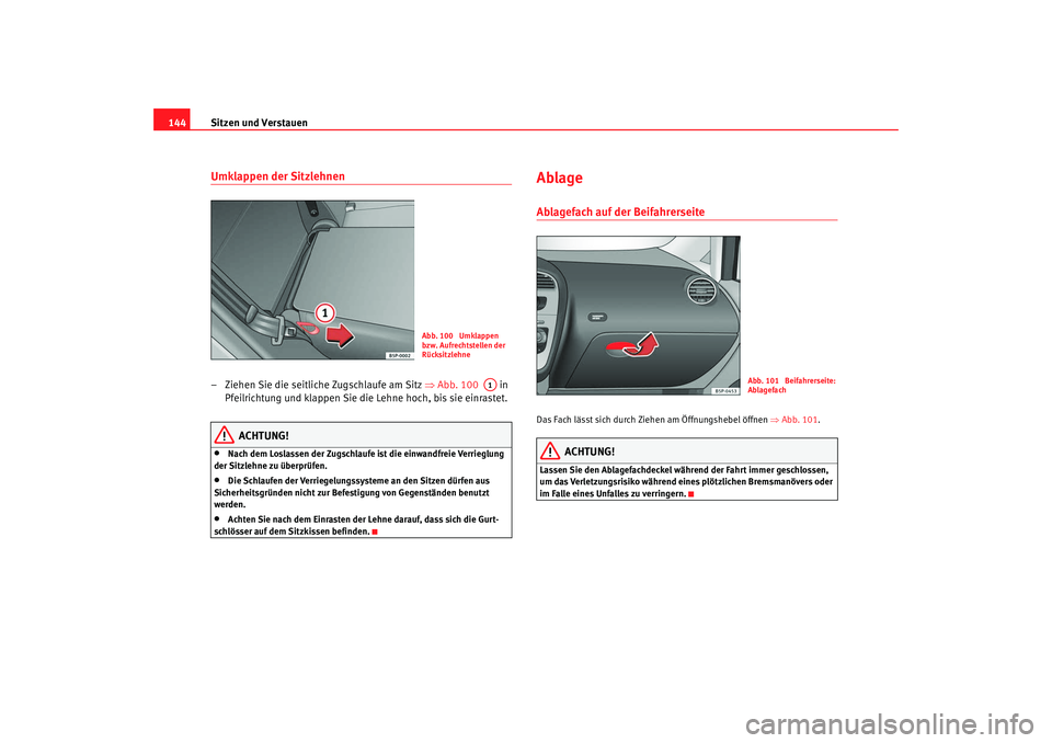 Seat Altea Freetrack 2009 Betriebsanleitung (in German) Sitzen und Verstauen
144Umklappen der Sitzlehnen– Ziehen Sie die seitliche Zugschlaufe am Sitz ⇒Abb. 100 in
Pfeilrichtung und klappen Sie die Lehne hoch, bis sie einrastet.
ACHTUNG!
•
Nach Seat Altea Freetrack 2009 Betriebsanleitung (in German) Sitzen und Verstauen
144Umklappen der Sitzlehnen– Ziehen Sie die seitliche Zugschlaufe am Sitz ⇒Abb. 100 in
Pfeilrichtung und klappen Sie die Lehne hoch, bis sie einrastet.
ACHTUNG!
•
Nach