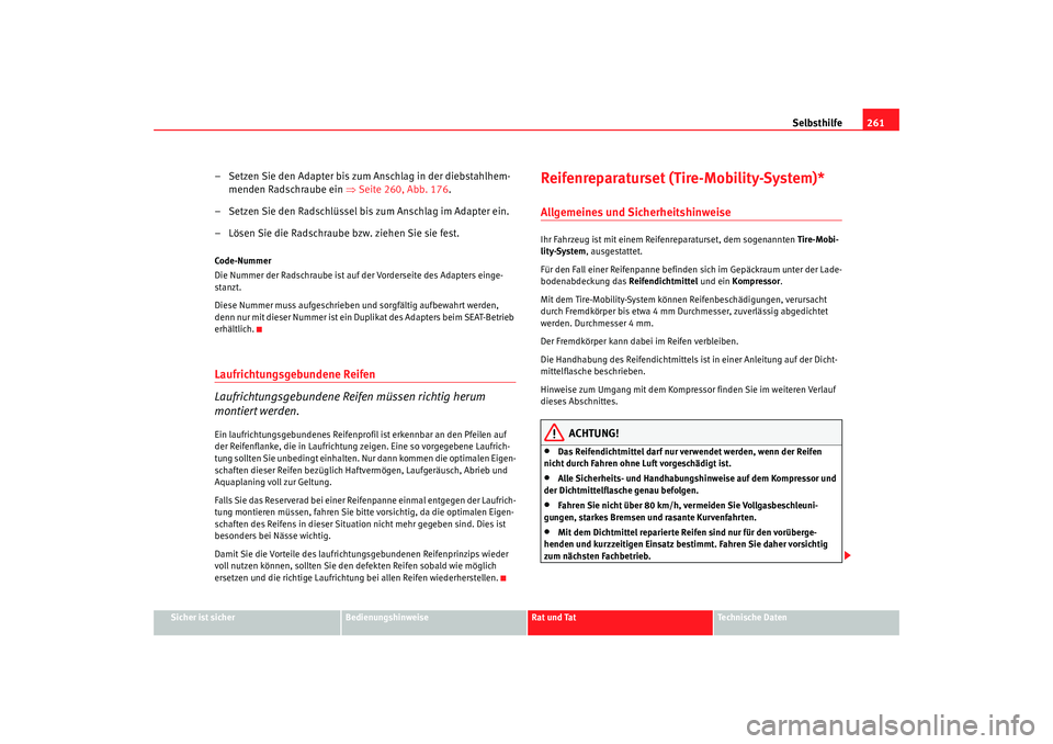Seat Altea Freetrack 2009 Betriebsanleitung (in German) Selbsthilfe261
Sicher ist sicher
Bedienungshinweise
Rat und Tat
Te c h n i s c h e D a t e n
– Setzen Sie den Adapter bis zum Anschlag in der diebstahlhem-
menden Radschraube ein ⇒Seite 260, Abb Seat Altea Freetrack 2009 Betriebsanleitung (in German) Selbsthilfe261
Sicher ist sicher
Bedienungshinweise
Rat und Tat
Te c h n i s c h e D a t e n
– Setzen Sie den Adapter bis zum Anschlag in der diebstahlhem-
menden Radschraube ein ⇒Seite 260, Abb