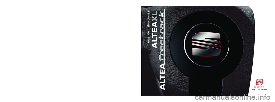 Seat Altea Freetrack 2007  Manual del propietario (in Spanish) Español 5P8012003P  (02.07)  (GT9)auto emociónAltea XL - Altea freetrackEspañol (02.07)auto emoción
ALTEAXL
ALTEAmanual de instrucciones
Portada Manual ALTEA XL_freetrack  3/5/07  12:30  Página 1