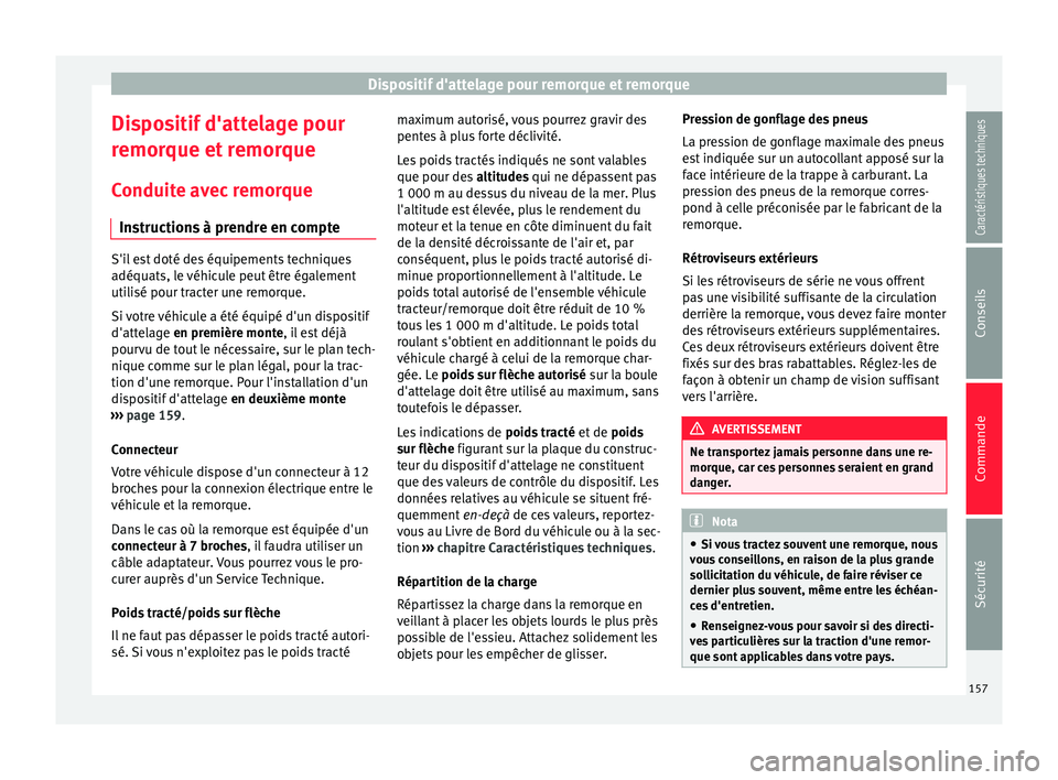Seat Altea XL 2015 Manuel du propriétaire (in French) Dispositif d'attelage pour remorque et remorque
Dispositif d'attelage pour
remorque et remorque
Conduite avec remorque Instructions à prendre en compte S'il est doté des équipements tec Seat Altea XL 2015 Manuel du propriétaire (in French) Dispositif d'attelage pour remorque et remorque
Dispositif d'attelage pour
remorque et remorque
Conduite avec remorque Instructions à prendre en compte S'il est doté des équipements tec