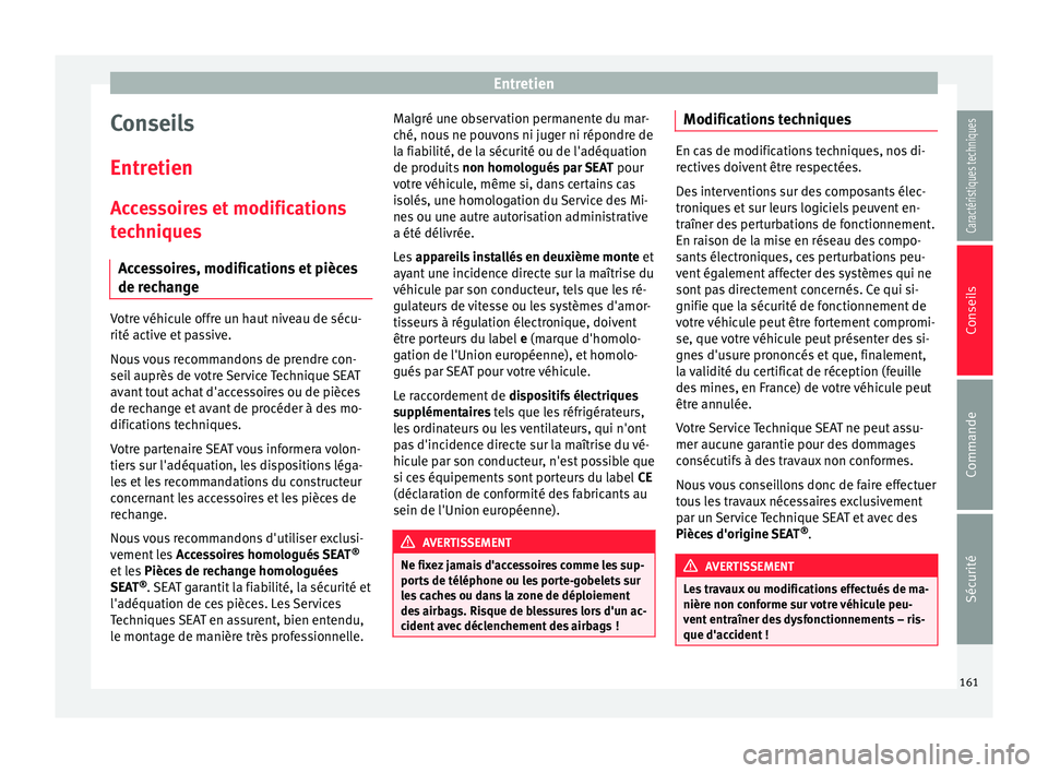 Seat Altea XL 2015 Manuel du propriétaire (in French) Entretien
Conseils
Entretien Accessoires et modifications
techniques Accessoires, modifications et pièces
de rechange Votre véhicule offre un haut niveau de sécu-
rité active et passive.
Nous vous Seat Altea XL 2015 Manuel du propriétaire (in French) Entretien
Conseils
Entretien Accessoires et modifications
techniques Accessoires, modifications et pièces
de rechange Votre véhicule offre un haut niveau de sécu-
rité active et passive.
Nous vous