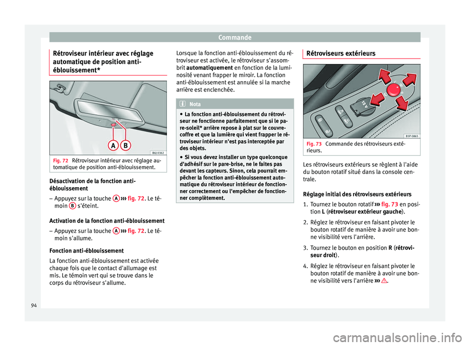 Seat Altea XL 2015 Manuel du propriétaire (in French) Commande
Rétroviseur intérieur avec réglage
automatique de position anti-
éblouissement* Fig. 72
Rétroviseur intérieur avec réglage au-
tomatique de position anti-éblouissement. Désactivatio Seat Altea XL 2015 Manuel du propriétaire (in French) Commande
Rétroviseur intérieur avec réglage
automatique de position anti-
éblouissement* Fig. 72
Rétroviseur intérieur avec réglage au-
tomatique de position anti-éblouissement. Désactivatio