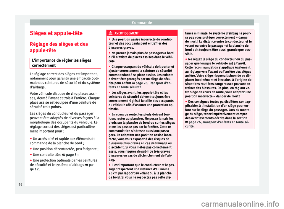 Seat Altea XL 2015 Manuel du propriétaire (in French) Commande
Sièges et appuie-tête
Réglage des sièges et des
appuie-tête L'importance de régler les sièges
correctement Le réglage correct des sièges est important,
notamment pour garantir un Seat Altea XL 2015 Manuel du propriétaire (in French) Commande
Sièges et appuie-tête
Réglage des sièges et des
appuie-tête L'importance de régler les sièges
correctement Le réglage correct des sièges est important,
notamment pour garantir un