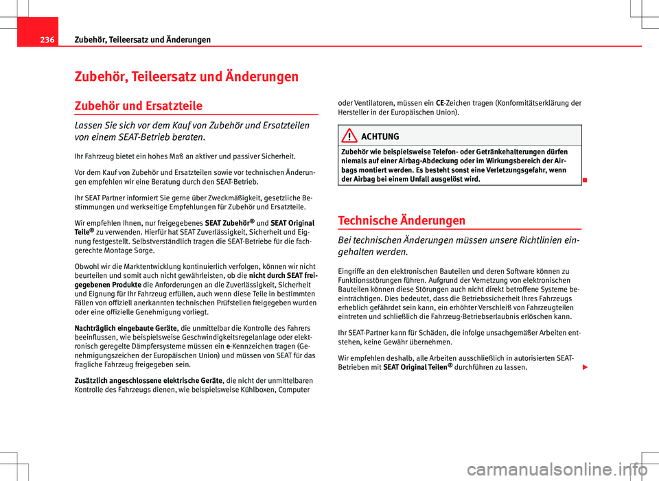 Seat Altea XL 2013 Betriebsanleitung (in German) 236Zubehör, Teileersatz und Änderungen
Zubehör, Teileersatz und Änderungen
Zubehör und Ersatzteile
Lassen Sie sich vor dem Kauf von Zubehör und Ersatzteilen
von einem SEAT-Betrieb beraten.
Ihr F Seat Altea XL 2013 Betriebsanleitung (in German) 236Zubehör, Teileersatz und Änderungen
Zubehör, Teileersatz und Änderungen
Zubehör und Ersatzteile
Lassen Sie sich vor dem Kauf von Zubehör und Ersatzteilen
von einem SEAT-Betrieb beraten.
Ihr F