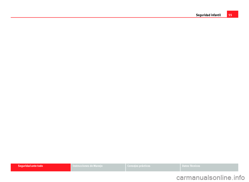Seat Altea XL 2012  Manual del propietario (in Spanish) 55
Seguridad infantil
Seguridad ante todoInstrucciones de ManejoConsejos prácticosDatos Técnicos 
