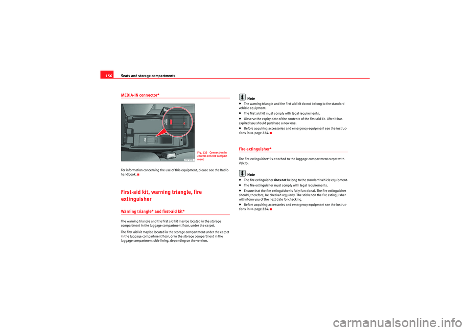 Seat Altea XL 2011 Owners Manual Seats and storage compartments
156MEDIA-IN connector*For information concerning the use of this equipment, please see the Radio
handbook.First-aid kit, warning triangle, fire
extinguisherWarning tri Seat Altea XL 2011 Owners Manual Seats and storage compartments
156MEDIA-IN connector*For information concerning the use of this equipment, please see the Radio
handbook.First-aid kit, warning triangle, fire
extinguisherWarning tri