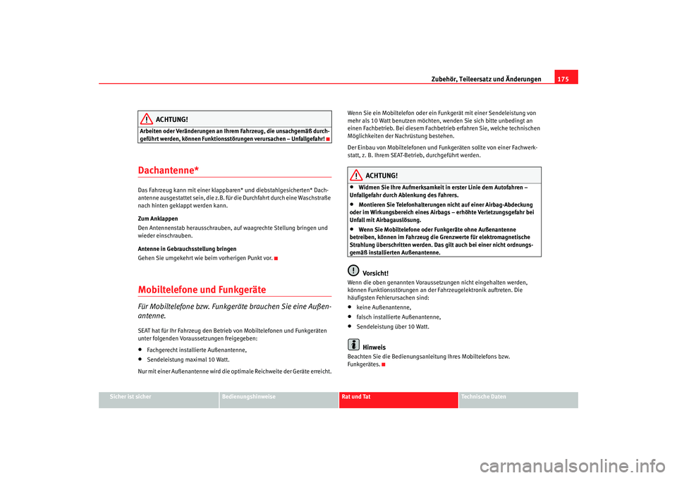 Seat Cordoba 2006 Betriebsanleitung (in German) Zubehör, Teileersatz und Änderungen175
Sicher ist sicher
Bedienungshinweise
Rat und Tat
Technische Daten
ACHTUNG!
Arbeiten oder Veränderungen an Ihrem Fahrzeug, die unsachgemäß durch-
geführt we Seat Cordoba 2006 Betriebsanleitung (in German) Zubehör, Teileersatz und Änderungen175
Sicher ist sicher
Bedienungshinweise
Rat und Tat
Technische Daten
ACHTUNG!
Arbeiten oder Veränderungen an Ihrem Fahrzeug, die unsachgemäß durch-
geführt we