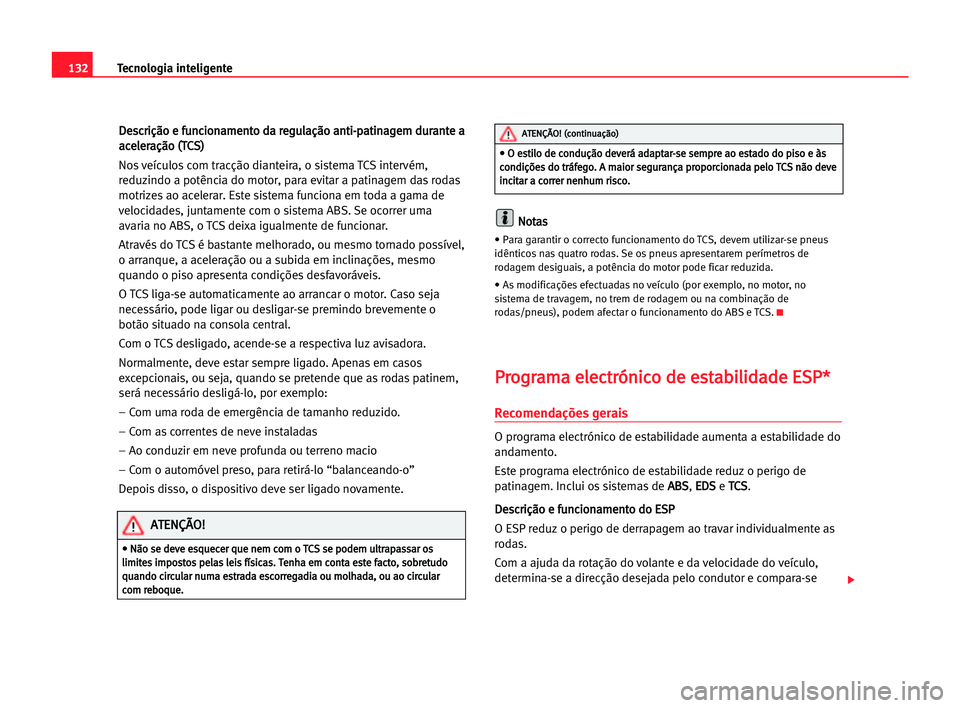 Seat Cordoba 2005 Manual do proprietário (in Portuguese) 132Tecnologia inteligente
D
De
es
sc
cr
ri
iç
çã
ão
o ee ffu
un
nc
ci
io
on
na
am
me
en
nt
to
o dda
a rre
eg
gu
ul
la
aç
çã
ão
o aan
nt
ti
i-
-p
pa
at
ti
in
na
ag
ge
em
m ddu
ur
ra
an
nt
te
e Seat Cordoba 2005 Manual do proprietário (in Portuguese) 132Tecnologia inteligente
D
De
es
sc
cr
ri
iç
çã
ão
o ee ffu
un
nc
ci
io
on
na
am
me
en
nt
to
o dda
a rre
eg
gu
ul
la
aç
çã
ão
o aan
nt
ti
i-
-p
pa
at
ti
in
na
ag
ge
em
m ddu
ur
ra
an
nt
te
e
