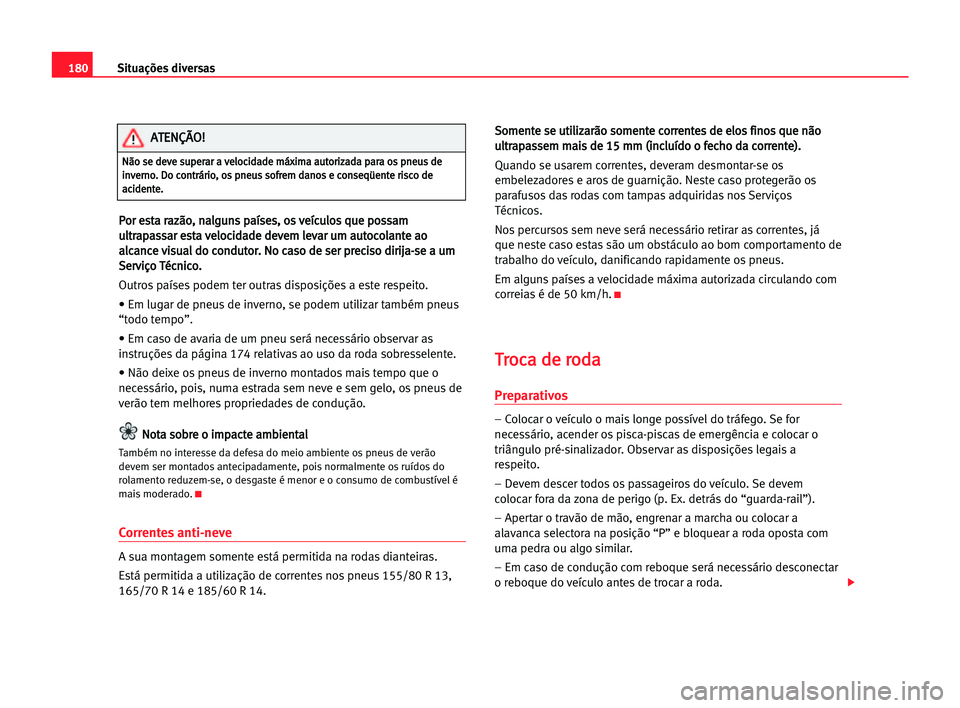Seat Cordoba 2005 Manual do proprietário (in Portuguese) 180Situações diversas
P
Po
or
r ees
st
ta
a rra
az
zã
ão
o,
, nna
al
lg
gu
un
ns
s ppa
aí
ís
se
es
s,
, oos
s vve
eí
íc
cu
ul
lo
os
s qqu
ue
e ppo
os
ss
sa
am
m
u ul
lt
tr
ra
ap
pa
as
ss
sa
ar Seat Cordoba 2005 Manual do proprietário (in Portuguese) 180Situações diversas
P
Po
or
r ees
st
ta
a rra
az
zã
ão
o,
, nna
al
lg
gu
un
ns
s ppa
aí
ís
se
es
s,
, oos
s vve
eí
íc
cu
ul
lo
os
s qqu
ue
e ppo
os
ss
sa
am
m
u ul
lt
tr
ra
ap
pa
as
ss
sa
ar
