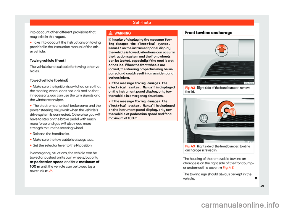 Seat Mii electric 2019  Owners Manual Self-help
into account other different provisions that
may e xist in this r
egard.
