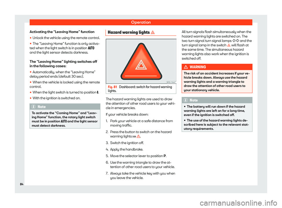 Seat Mii electric 2019  Owners Manual Operation
Activating the “Leaving Home” function
