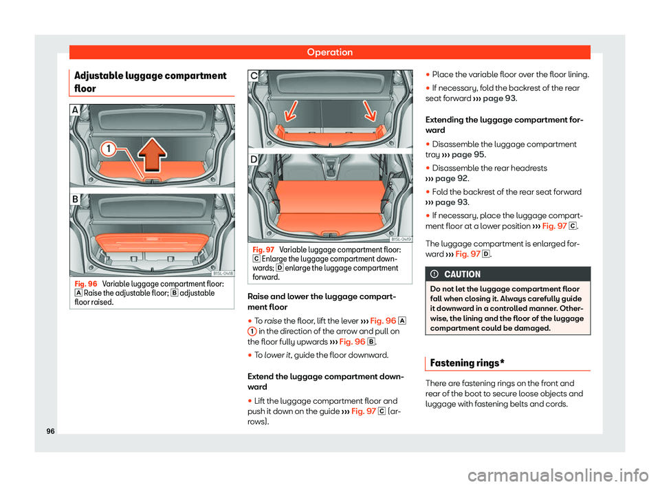 Seat Mii electric 2019  Owners Manual Operation
Adjustable luggage compartment
fl oor Fig. 96 
Variable luggage compartment floor:
� R aise the adjust
able floor; �  adjustable
floor raised. Fig. 97 
Variable luggage compartment flo