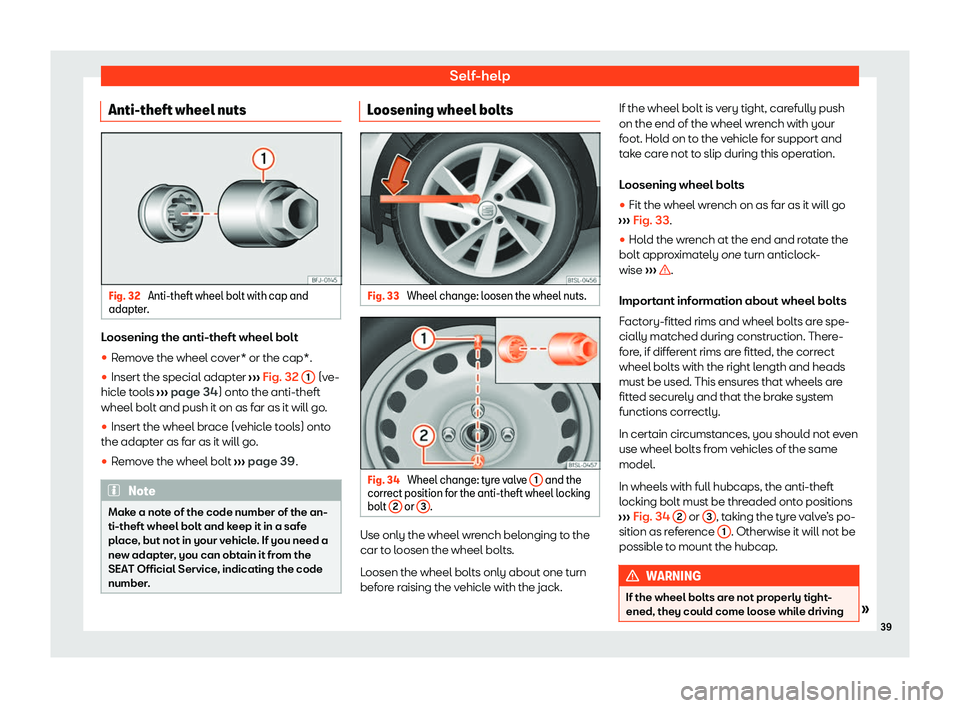 Seat Mii electric 2020  Owners manual Self-help
Anti-theft wheel nuts Fig. 32 
Anti-theft wheel bolt with cap and
adapt er. Loosening the anti-theft wheel bolt
