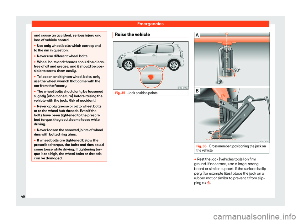 Seat Mii electric 2020  Owners manual Emergencies
and cause an accident, serious injury and
loss of v
ehicl
e control.
