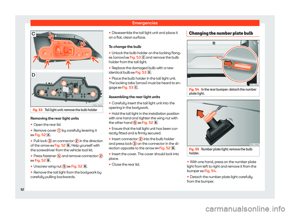 Seat Mii electric 2020  Owners manual Emergencies
Fig. 53 
Tail light unit: remove the bulb holder Removing the rear light units
