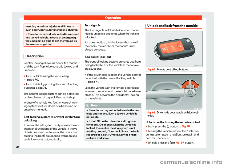 Seat Mii electric 2020  Owners manual Operation
resulting in serious injuries and illness or
ev
en death, par
ticularly for young children.

