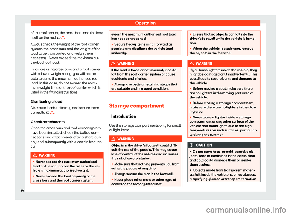 Seat Mii electric 2020  Owners manual Operation
of the roof carrier, the cross bars and the load
itself on the r oof 
