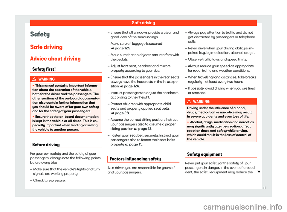 Seat Ibiza 2019  Owners manual Safe driving
Safety
Saf e driving
Advice about driving Saf ety first
! WARNING
