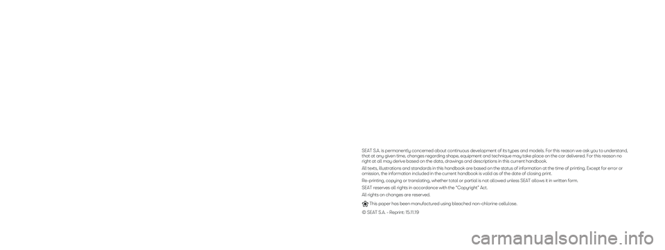 Seat Ibiza 2019 Owners manual SEAT S.A. is permanently concerned about continuous development of its types and models. For this reason we ask you to understand,
that at any given time, changes regarding shape, equipment and techn Seat Ibiza 2019 Owners manual SEAT S.A. is permanently concerned about continuous development of its types and models. For this reason we ask you to understand,
that at any given time, changes regarding shape, equipment and techn