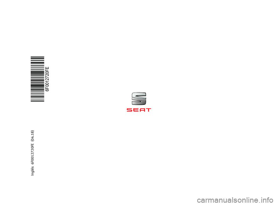 Seat Ibiza 2017  Owners manual Appendix MEDIA SYSTEM TOUCH – COLOUR 6F0012720FE
Inglés  
6F0012720FE
  (04.18)
     