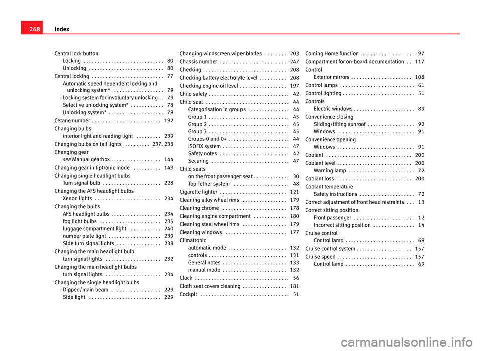 Seat Ibiza SC 2011  Owners manual Central lock buttonLocking  . . . . . . . . . . . . . . . . . . . . . . . . . . . . . 80
Unlocking  . . . . . . . . . . . . . . . . . . . . . . . . . . . 80
Central locking  . . . . . . . . . . . . . 
