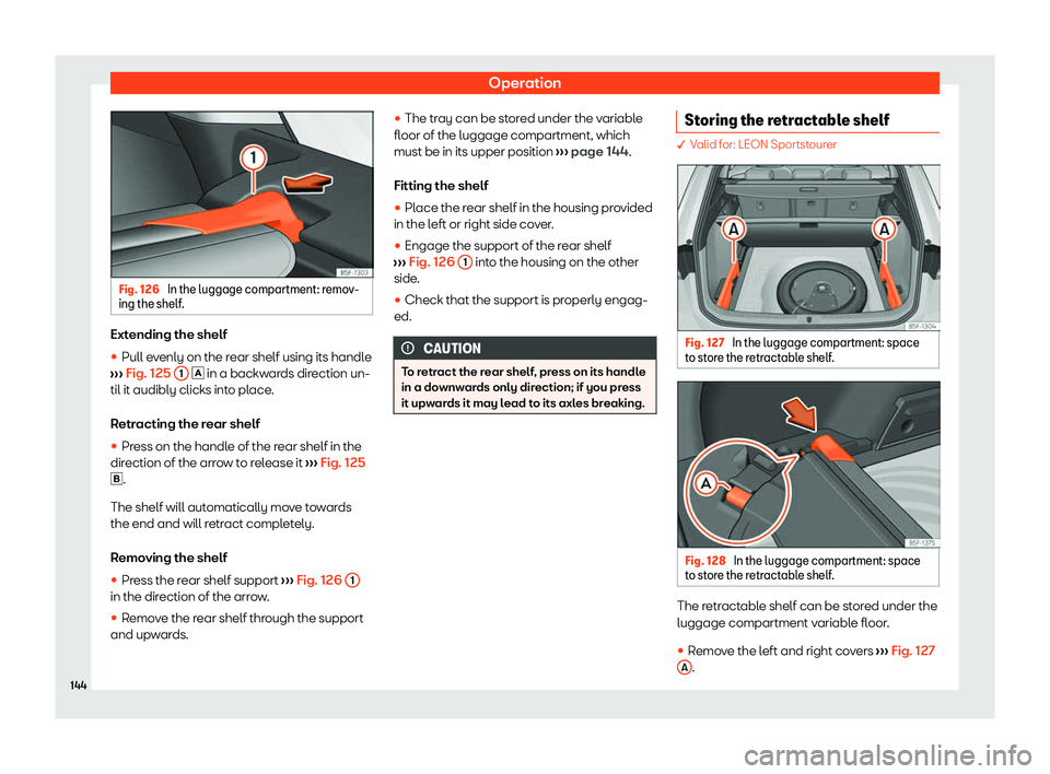 Seat Leon Sportstourer 2020  Owners manual Operation
Fig. 126 
In the luggage compartment: remov-
ing the shelf .Extending the shelf
