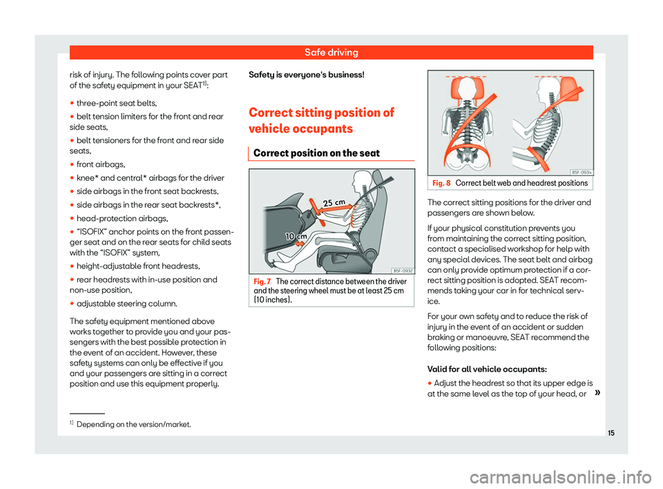 Seat Leon Sportstourer 2020  Owners manual Safe driving
risk of injury. The following points cover part
of the saf et
y equipment in your SEAT 1)
:
