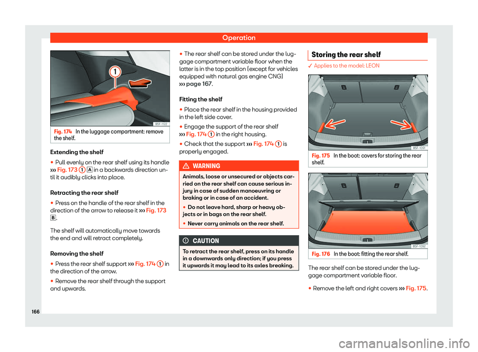 Seat Leon Sportstourer 2018  Owners manual Operation
Fig. 174 
In the luggage compartment: remove
the shelf. Extending the shelf
