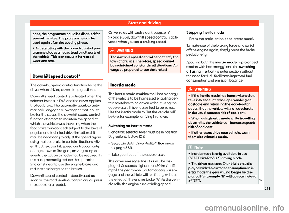 Seat Leon Sportstourer 2018  Owners manual Start and driving
case, the programme could be disabled for
sev
er
al minutes. The programme can be
used again after the cooling phase.
