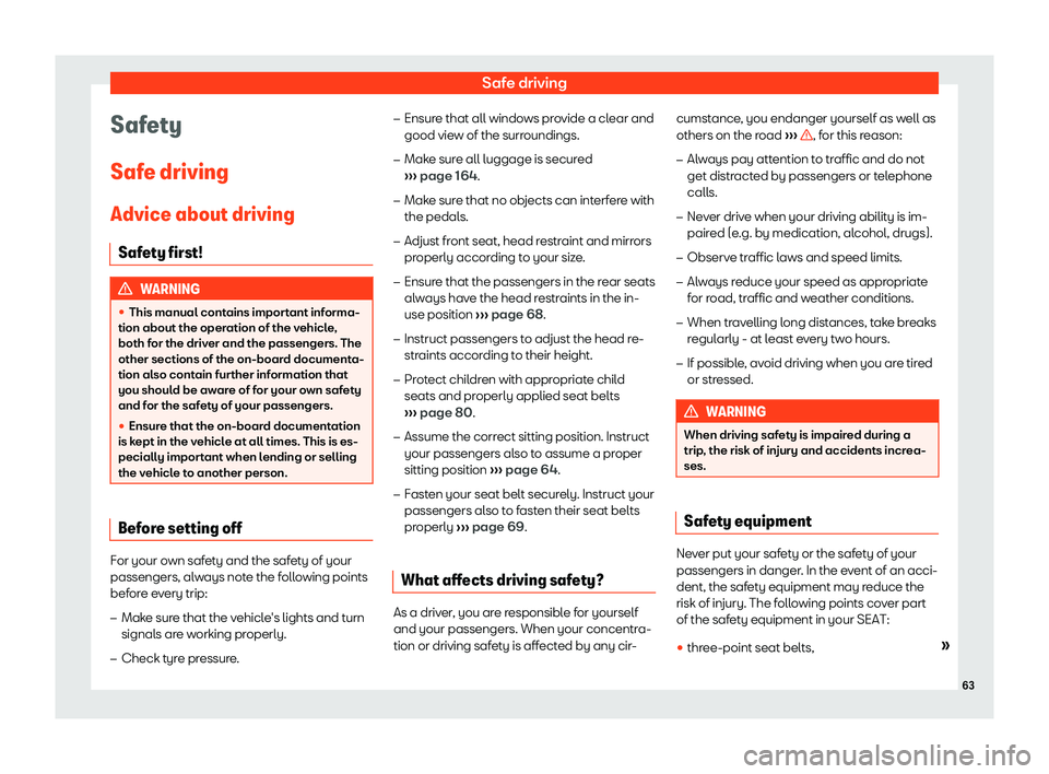Seat Leon Sportstourer 2018  Owners manual Safe driving
Safety
Saf e driving
Advice about driving Saf et
y first! WARNING
