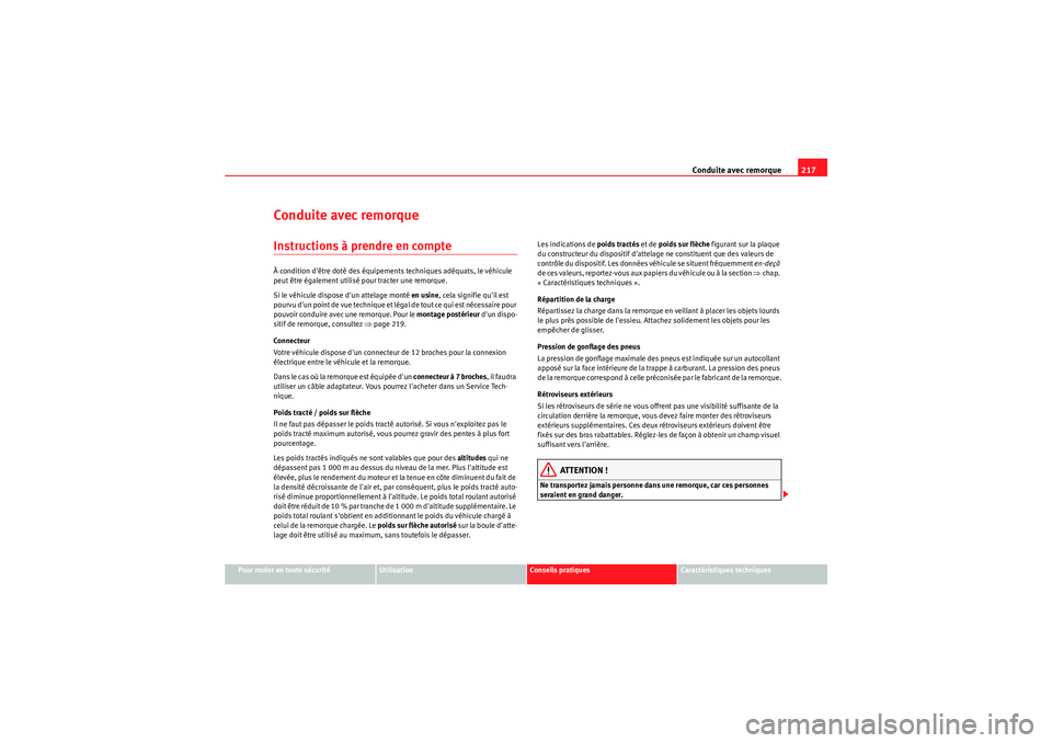 Seat Altea XL 2010  Manuel du propriétaire (in French)  Conduite avec remorque217
Pour rouler en toute sécurité
Utilisation
Conseils pratiques
Caractéristiques techniques
Conduite avec remorqueInstructions à prendre en compteÀ condition dêtre doté 