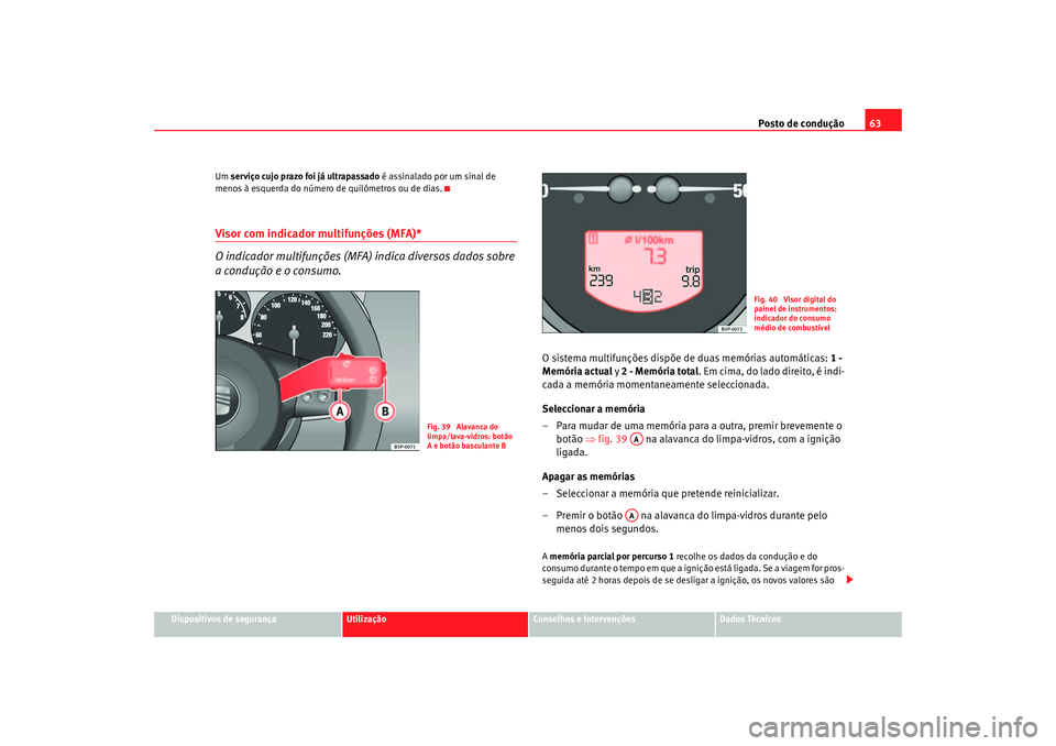Seat Ateca XL 2006  Manual do proprietário (in Portuguese)  Posto de condução63
Dispositivos de segurança
Utilização
Conselhos e Intervenções
Dados Técnicos
Um 
serviço cujo prazo foi já ultrapassado  é assinalado por um sinal de 
menos à esquerda 