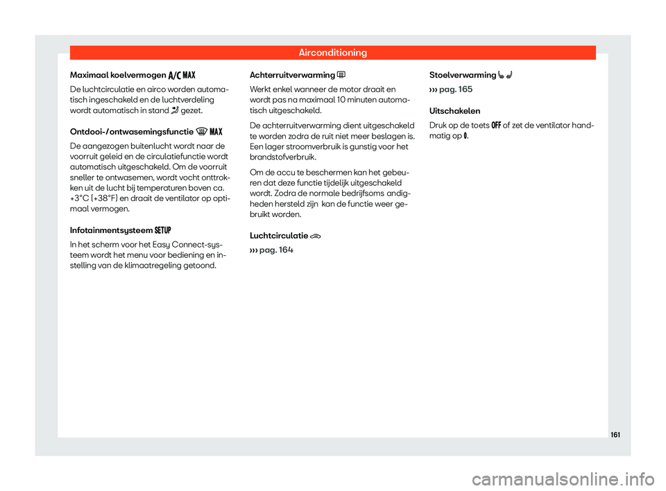 Seat Ateca 2020  Handleiding (in Dutch) Airconditioning
Maximaal koelvermogen  �