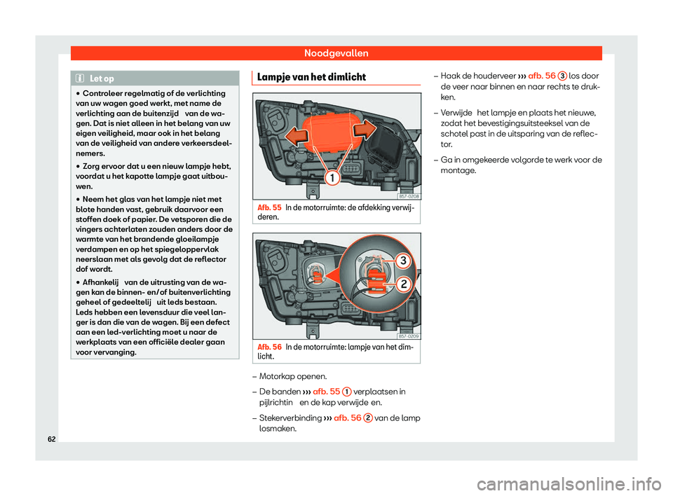 Seat Ateca 2020  Handleiding (in Dutch) Noodgevallen
Let op
