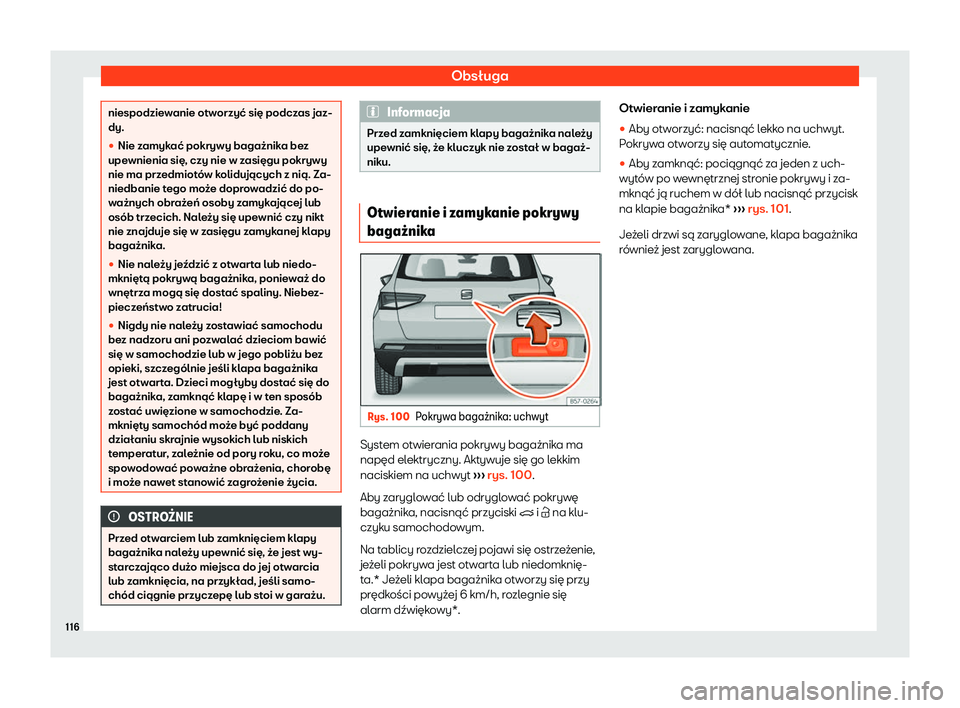 Seat Ateca 2020  Instrukcja Obsługi (in Polish) Obsługa
niespodziewanie otworzyć się podczas jaz-
dy.
