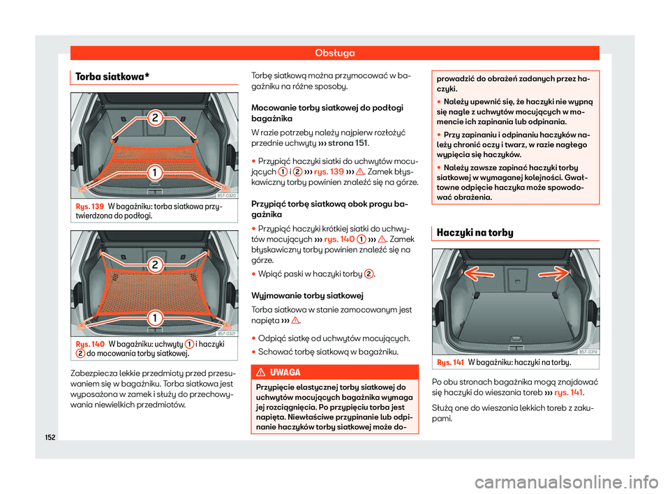 Seat Ateca 2020  Instrukcja Obsługi (in Polish) Obsługa
Torba siatkowa* Rys. 139
W baga