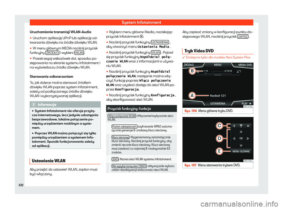 Seat Ateca 2020  Instrukcja Obsługi (in Polish) System Infotainment
Uruchamianie transmisji WLAN-Audio
