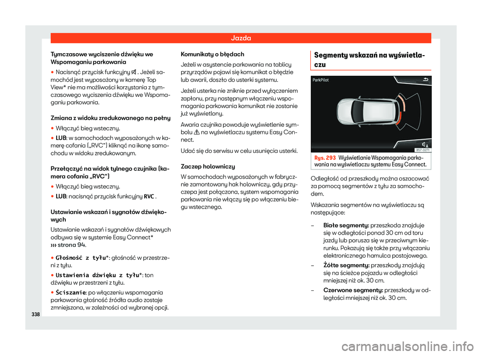 Seat Ateca 2020  Instrukcja Obsługi (in Polish) Jazda
Tymczasowe wyciszenie dźwięku we
W spomaganiu park
owania
