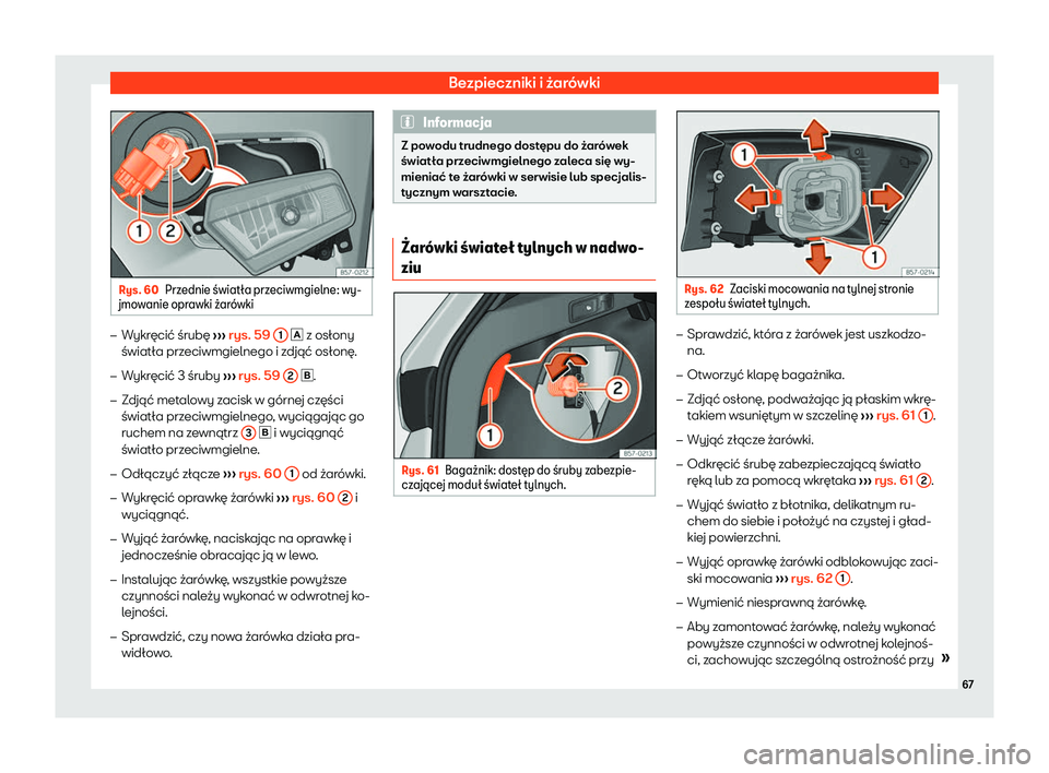 Seat Ateca 2020  Instrukcja Obsługi (in Polish) Bezpieczniki i żarówki
Rys. 60
Przednie 