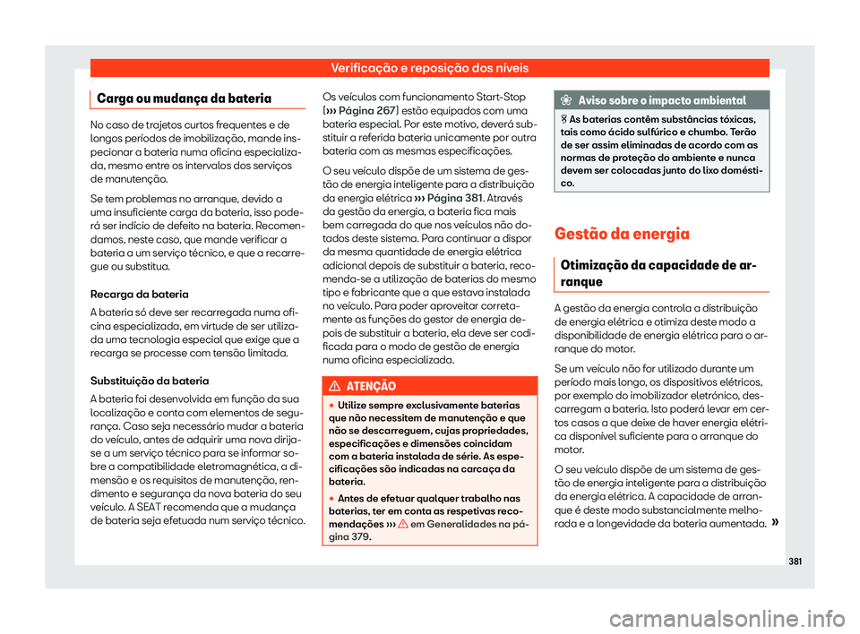 Seat Ateca 2020  Manual do proprietário (in Portuguese)  Verificação e reposição dos níveis
Carga ou mudan