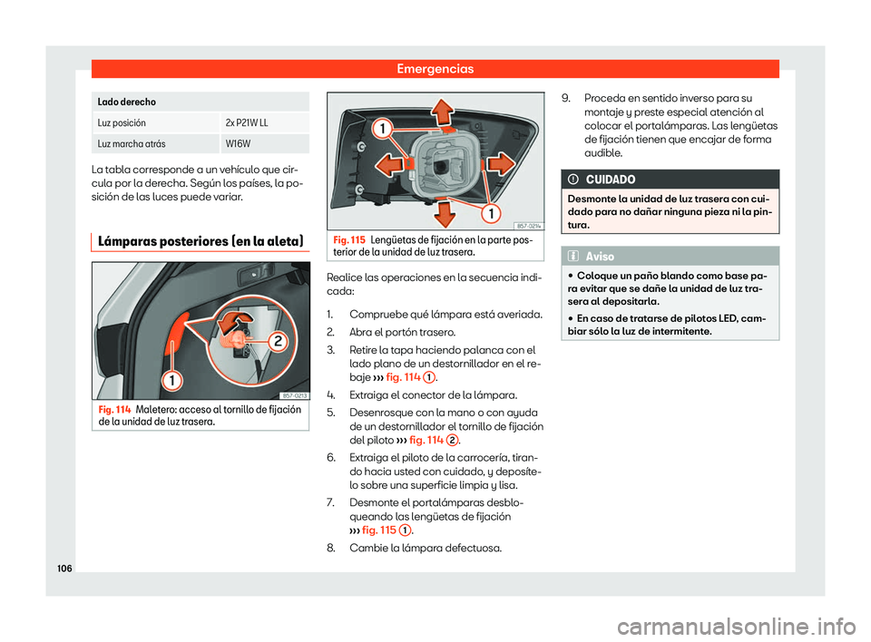 Seat Ateca 2019  Manual del propietario (in Spanish) Emergencias
 
Lado derecho
Luz posici