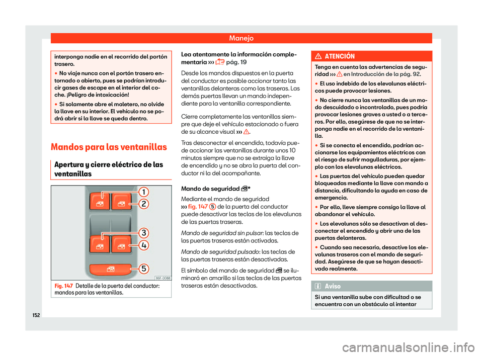Seat Ateca 2019  Manual del propietario (in Spanish) Manejo
interponga nadie en el recorrido del port