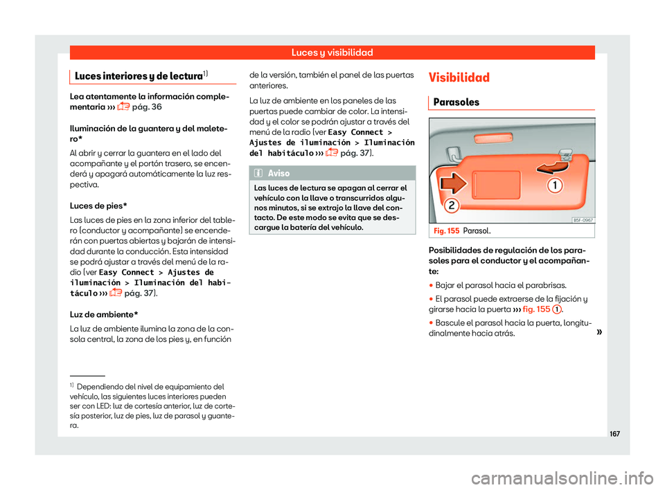 Seat Ateca 2019  Manual del propietario (in Spanish) Luces y visibilidad
Luces interiores y de lectura 1)Lea atentamente la informaci