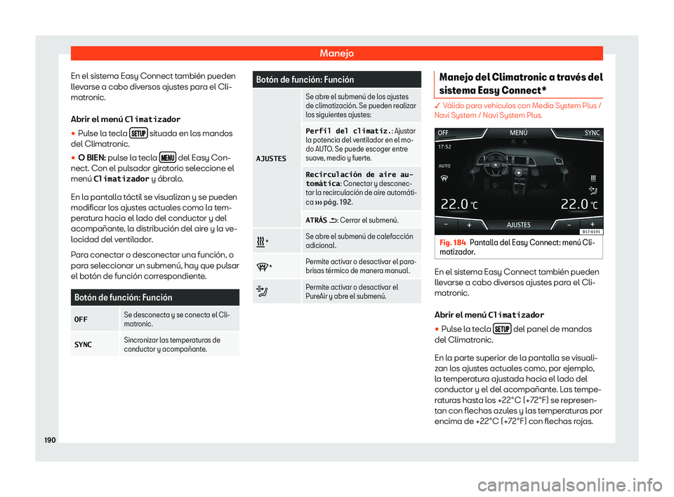 Seat Ateca 2019  Manual del propietario (in Spanish) Manejo
En el sistema Easy Connect tambi