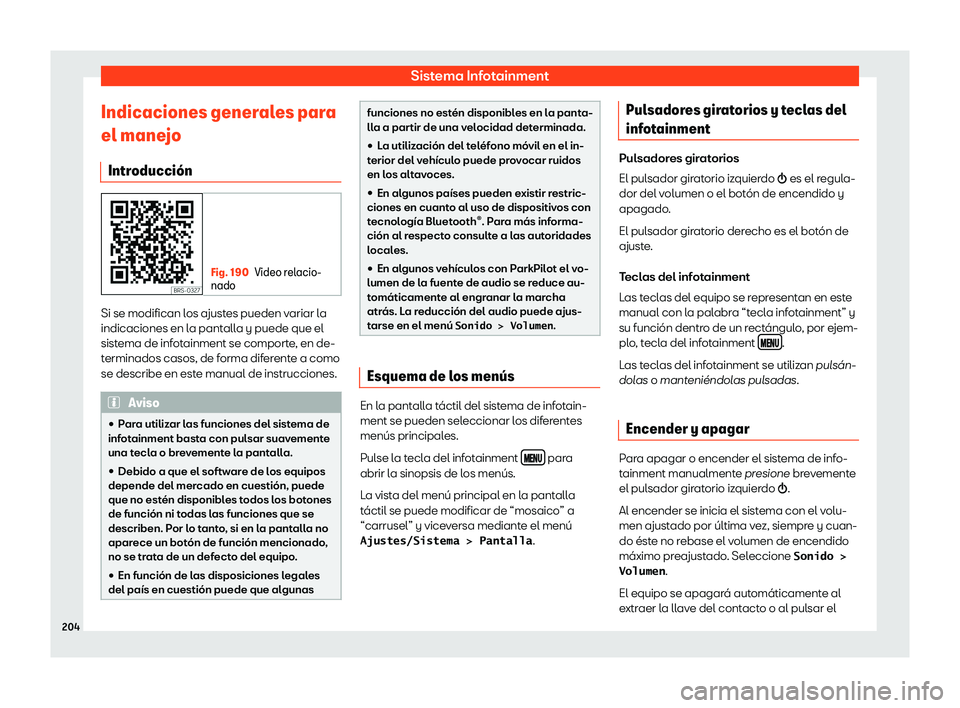 Seat Ateca 2019  Manual del propietario (in Spanish) Sistema Infotainment
Indicaciones generales para
el mane jo
Intr oducci