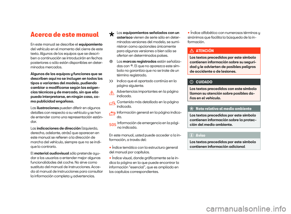 Seat Ateca 2019  Manual del propietario (in Spanish) Acerca de este manual
En est e manual se describe el 
equipamient
o
del veh