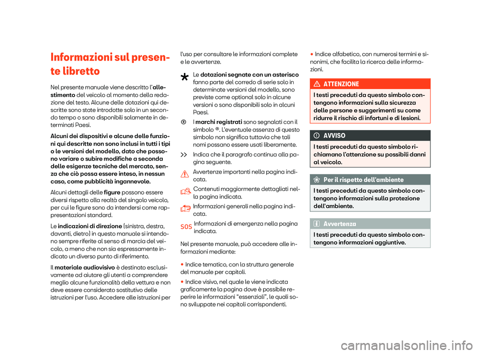 Seat Ateca 2019  Manuale del proprietario (in Italian) Informazioni sul presen-
t
e libr
ett
o
Nel presente manuale viene descritto l