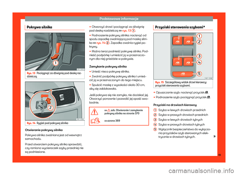 Seat Ateca 2019  Instrukcja Obsługi (in Polish) Podstawowe informacje
Pokrywa silnika Rys. 13
Poci