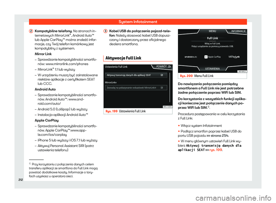 Seat Ateca 2019  Instrukcja Obsługi (in Polish) System Infotainment
Kompatybilne telefony. Na str onach in-
t ernet
owych MirrorLink 